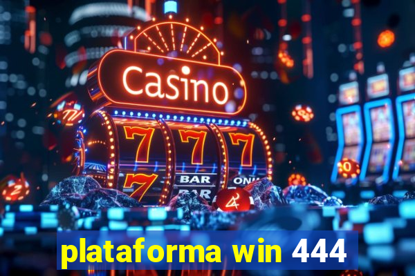 plataforma win 444